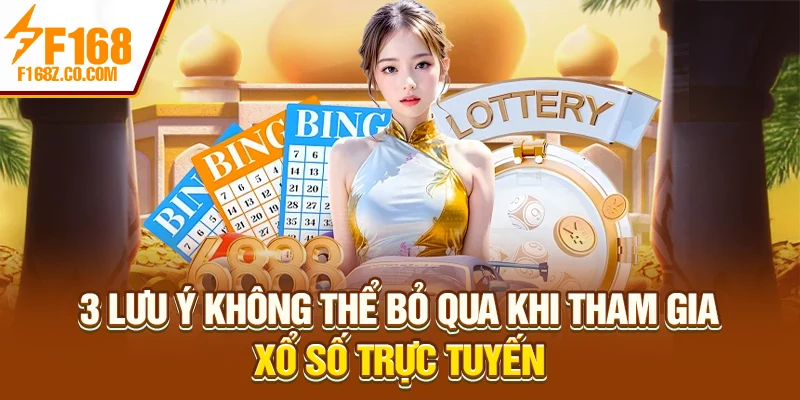 3 lưu ý không thể bỏ qua khi tham gia xổ số trực tuyến