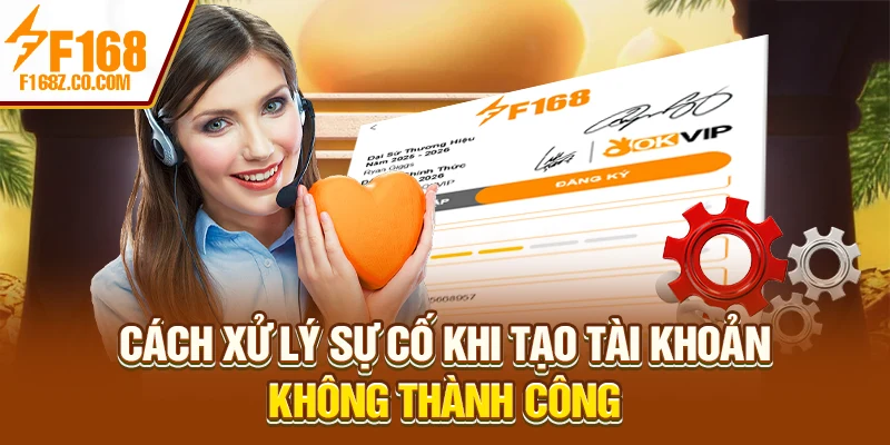 Cách xử lý sự cố khi tạo tài khoản không thành công