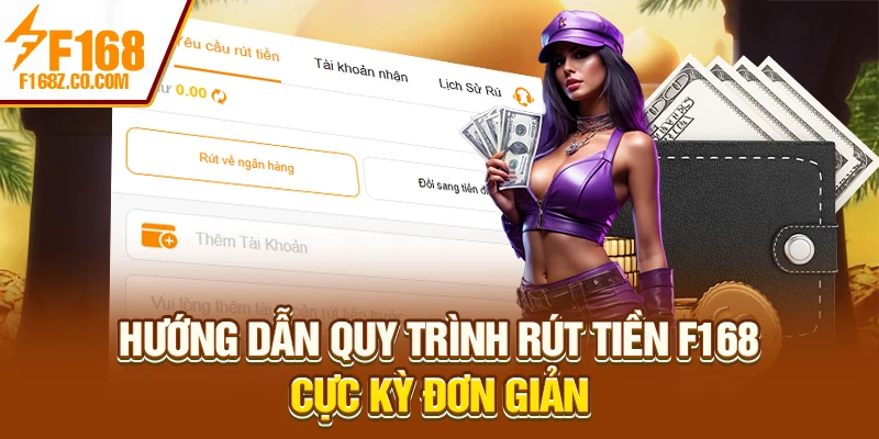 Hướng dẫn quy trình rút tiền F168 cực kỳ đơn giản