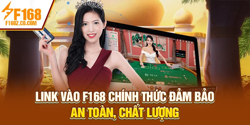 Link vào F168 chính thức đảm bảo an toàn, chất lượng