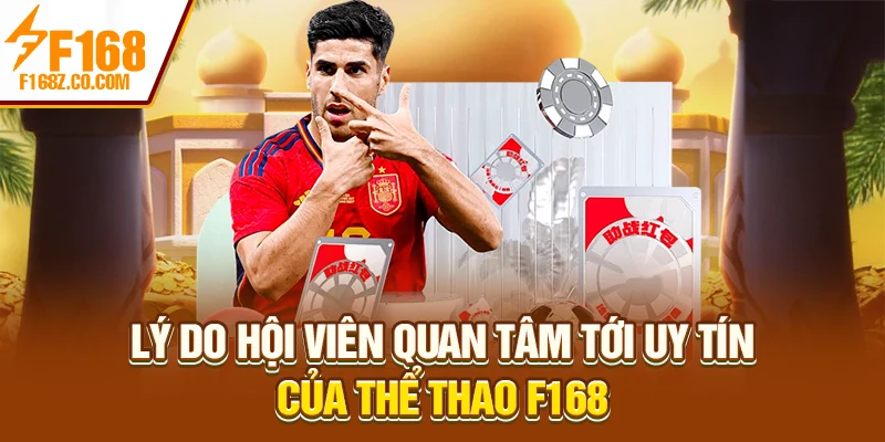Lý do hội viên quan tâm tới uy tín của thể thao F168
