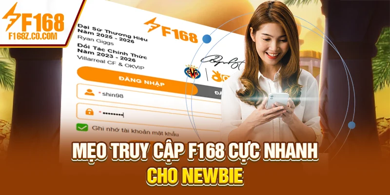 Mẹo truy cập F168 cực nhanh cho newbie