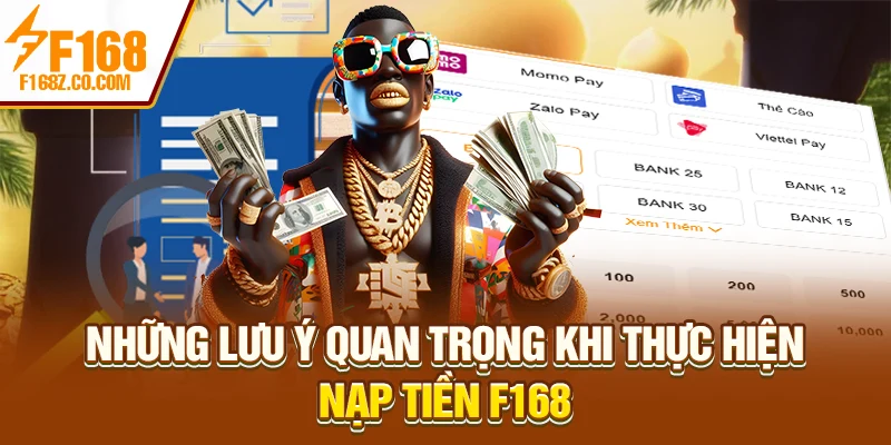 Những lưu ý quan trọng khi thực hiện nạp tiền F168