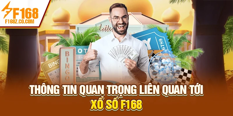 Thông tin quan trọng liên quan tới xổ số F168