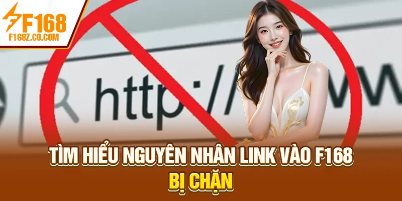 Tìm hiểu nguyên nhân link vào F168 bị chặn